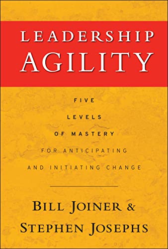 Leadership Agility: Five Levels of Mastery for Anticipating and Initiating Change: Five Levels of Mastery for Anticipating and Initiating Change (Jossey-Bass Leadership Series) von JOSSEY-BASS